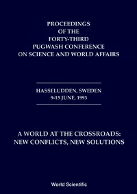 Imagen de portada: World At The Crossroads: New Conflicts New Solutions A - Proceedings Of The 43rd Pugwash Conference On Science And World Affairs 9789810220358
