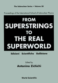 صورة الغلاف: From Superstrings To The Real Superworld - Proceedings Of The International School Of Subnuclear Physics 9789810216313