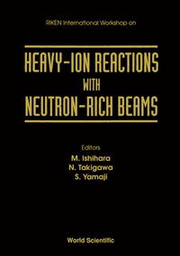 Imagen de portada: Heavy-ion Reactions With Neutron-rich Beams - Proceedings Of The Riken International Workshop 1st edition 9789810215965