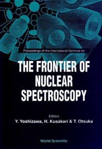 Cover image: Frontier Of Nuclear Spectroscopy, The - Proceedings Of The International Seminar 9789810214982