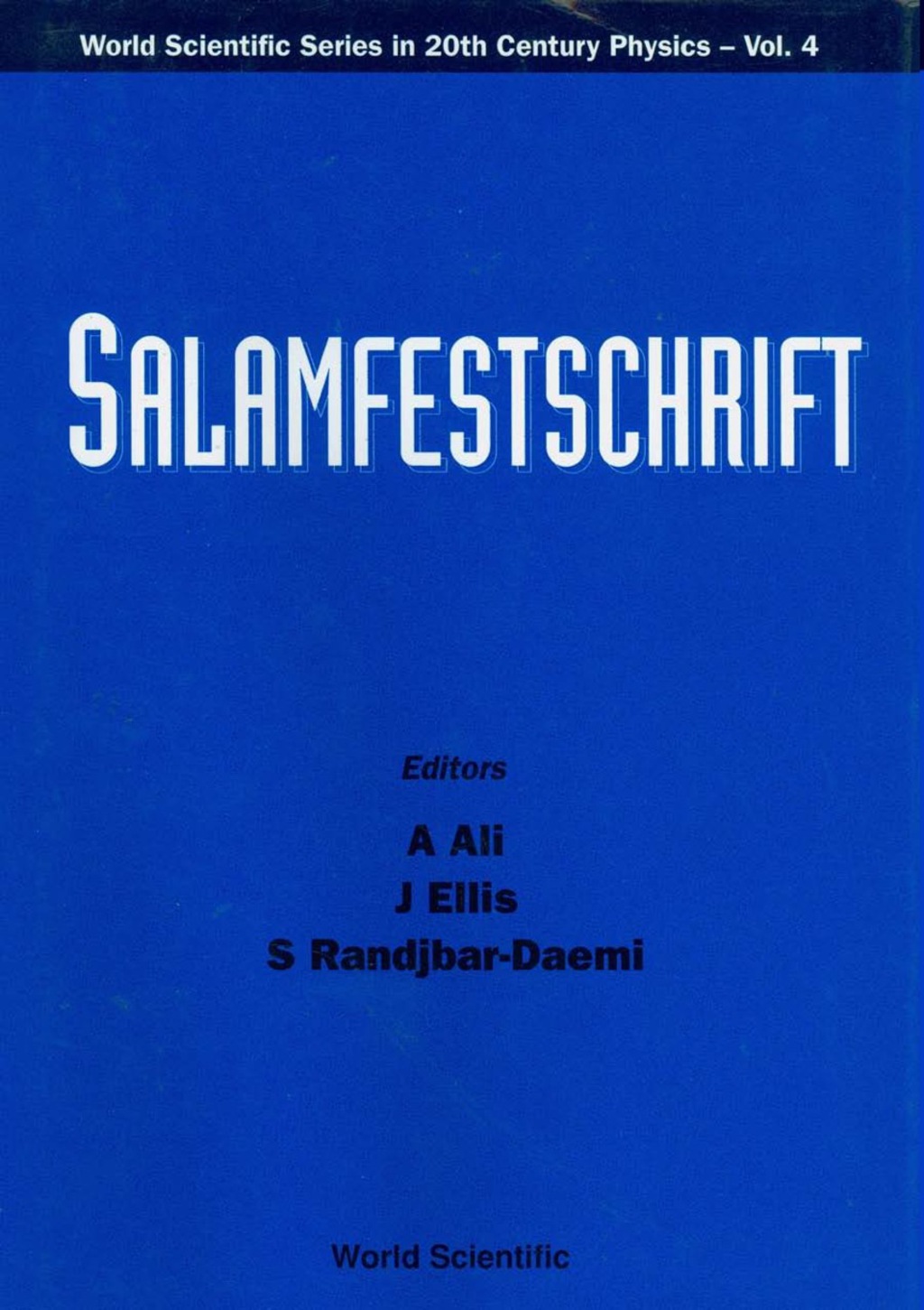 Salamfestschrift – A Collection Of Talks From The Conference On Highlights Of Particle And Condensed Matter Physics