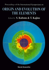 表紙画像: Origin And Evolution Of The Elements - Proceedings Of The International Symposium 9789810213947