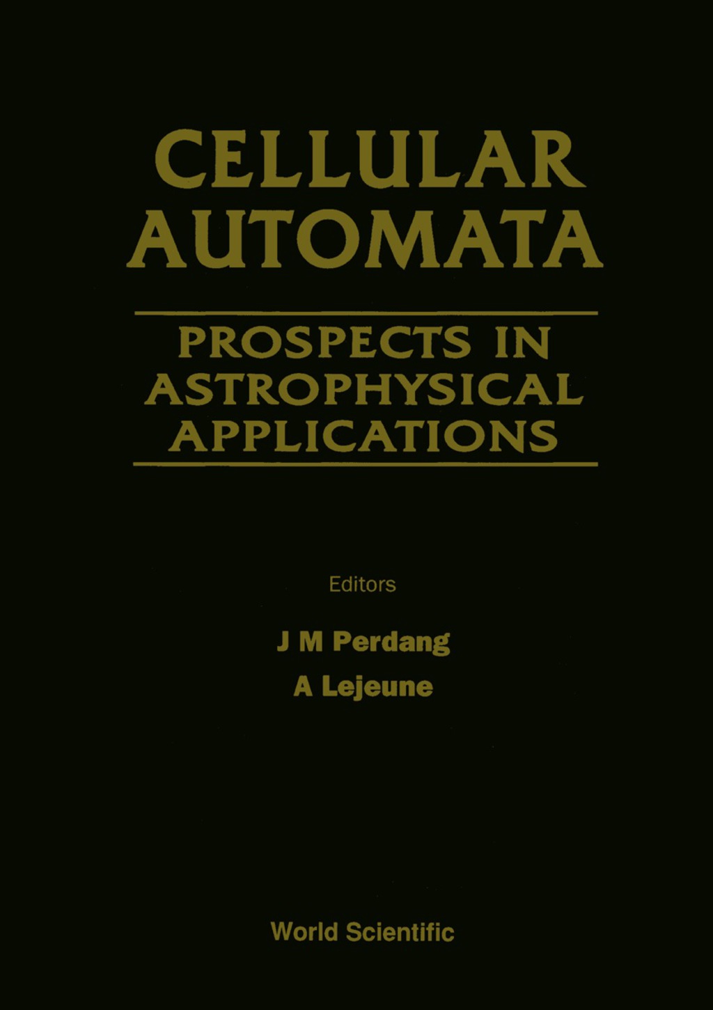 Cellular Automata: Prospects In Astrophysical Applications – Proceedings Of The Workshop On Cellular Automata Models For Astrophysical Phenomena