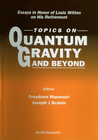 صورة الغلاف: Topics On Quantum Gravity And Beyond: Essays In Honor Of Louis Witten On His Retirement 9789810212902