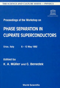 صورة الغلاف: Phase Separation In Cuprate Superconductors - Proceedings Of The Workshop 9789810212742