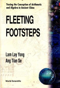 Titelbild: Fleeting Footsteps: Tracing The Conception Of Arithmetic And Algebra In Ancient China 9789810211189
