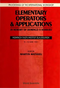 صورة الغلاف: Elementary Operators And Applications: In Memory Of Domingo A Herroro - Proceedings Of The International Workshop 9789810209148