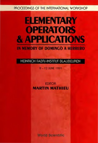 Cover image: Elementary Operators And Applications: In Memory Of Domingo A Herroro - Proceedings Of The International Workshop 9789810209148