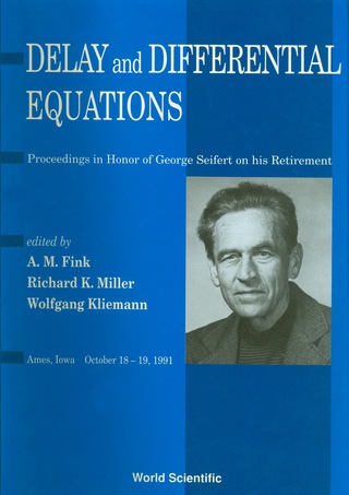 表紙画像: Delay And Differential Equations - Proceedings In Honor Of George Seifert On His Retirement 9789810208912