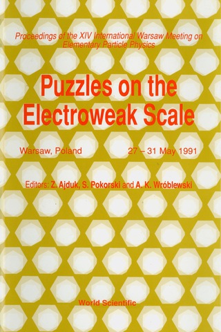 Cover image: Puzzles On The Electroweak Scale - Proceedings Of The 14th International Warsaw Meeting On Elementary Particle Physics 1st edition 9789810208523