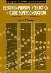Imagen de portada: Electron-phonon Interaction In Oxide Superconductors - Proceedings Of The First Cinvestav Superconductivity Symposium 1st edition 9789810207250