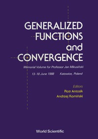 Cover image: Generalized Functions And Convergence: Memorial Volume For Professor Jan Mikusinski 1st edition 9789810201838
