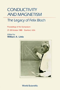 Imagen de portada: Conductivity And Magnetism: The Legacy Of Felix Bloch - A Stanford Centennial Symposium Celebrating The Works Of Felix Bloch (1905-1983) 1st edition 9789810201944