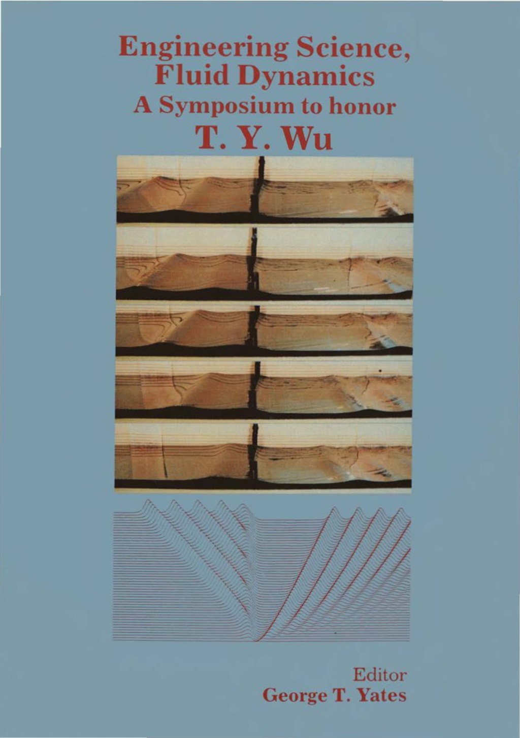 Engineering Science, Fluid Dynamics: A Symposium To Honor T Y Wu 1st Edition