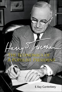 Imagen de portada: HARRY S TRUMAN: THE ECONOMICS OF A POPULIST PRESIDENT 9789814541831