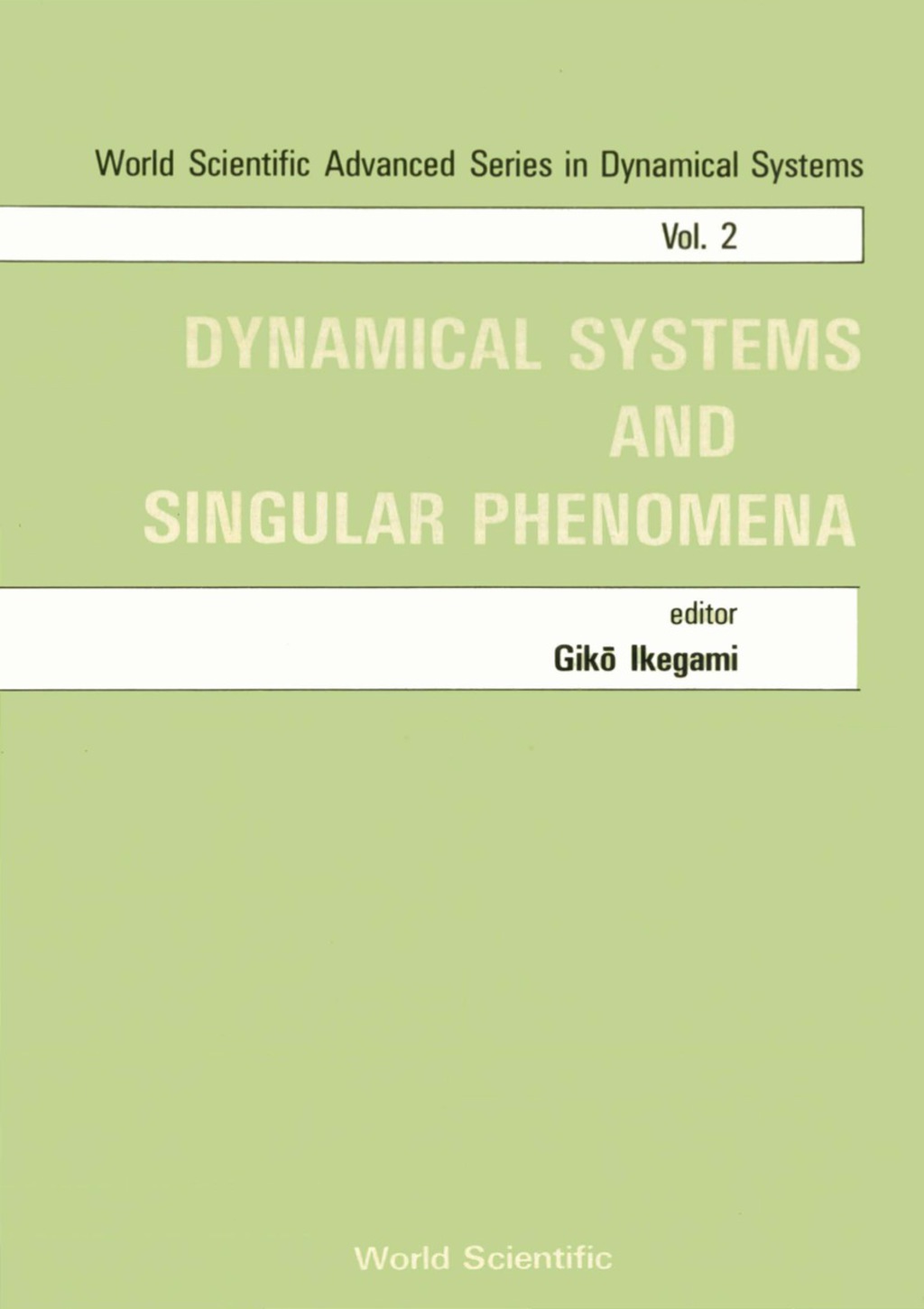 Dynamical Systems And Singular Phenomena – Proceedings Of The Symposium 1st Edition