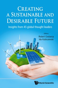 表紙画像: Creating A Sustainable And Desirable Future: Insights From 45 Global Thought Leaders 9789814546881