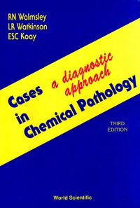 表紙画像: Cases in Chemical Pathology: A Diagnostic Approach 3rd edition 9789810210687