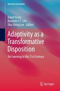 Cover image: Adaptivity as a Transformative Disposition 9789814560160