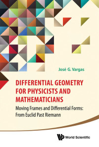 Imagen de portada: DIFFERENTIAL GEOMETRY FOR PHYSICISTS AND MATHEMATICIANS 9789814566391