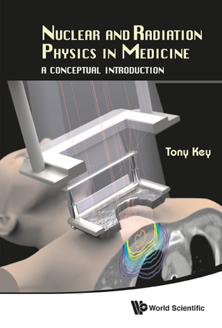 表紙画像: Nuclear and Radiation Physics in Medicine: A Conceptual Introduction 9789814566803