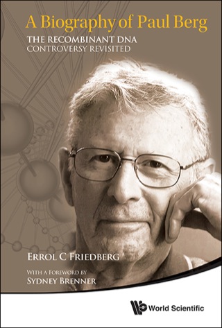 Cover image: A Biography of Paul Berg: The Recombinant DNA Controversy Revisited 9789814569033