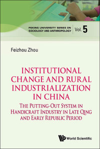 Imagen de portada: Institutional Change and Rural Industrialization in China: The Putting-Out System in Handicraft Industry in Late Qing and Early Republic Period 9789814569910