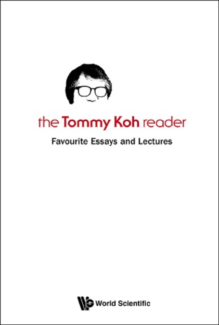 Cover image: The Tommy Koh Reader: Favourite Essays and Lectures 9789814571074
