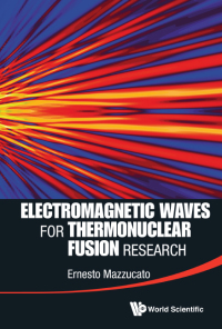 Imagen de portada: ELECTROMAGNETIC WAVES FOR THERMONUCLEAR FUSION RESEARCH 9789814571807