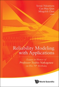 صورة الغلاف: Reliability Modeling With Applications: Essays In Honor Of Professor Toshio Nakagawa On His 70th Birthday 9789814571937
