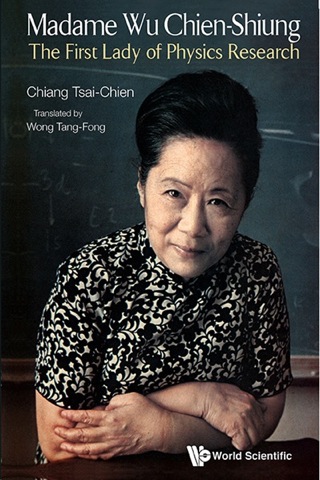 Cover image: Madame Wu Chien-Shiung: The First Lady of Physics Research 9789814374842