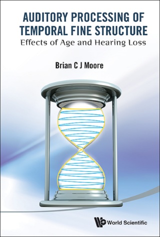 Imagen de portada: Auditory Processing of Temporal Fine Structure: Effects of Age and Hearing Loss 9789814579650
