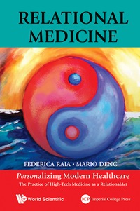 Cover image: Relational Medicine: Personalizing Modern Healthcare - The Practice Of High-tech Medicine As A Relationalact 9789814579681