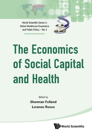 Cover image: The Economics of Social Capital and Health: A Conceptual and Empirical Roadmap 9789814293396