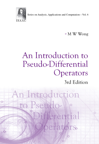 Cover image: An Introduction to Pseudo-Differential Operators 3rd edition 9789814583084