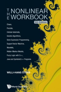 Imagen de portada: Nonlinear Workbook, The: Chaos, Fractals, Cellular Automata, Genetic Algorithms, Gene Expression Programming, Support Vector Machine, Wavelets, Hidden Markov Models, Fuzzy Logic With C  , Java And Symbolicc   Programs (6th Edition) 6th edition 9789814583466