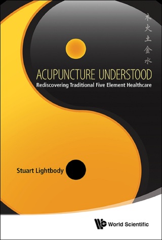Cover image: Acupuncture Understood: Rediscovering Traditional Five Element Healthcare 9789814583770