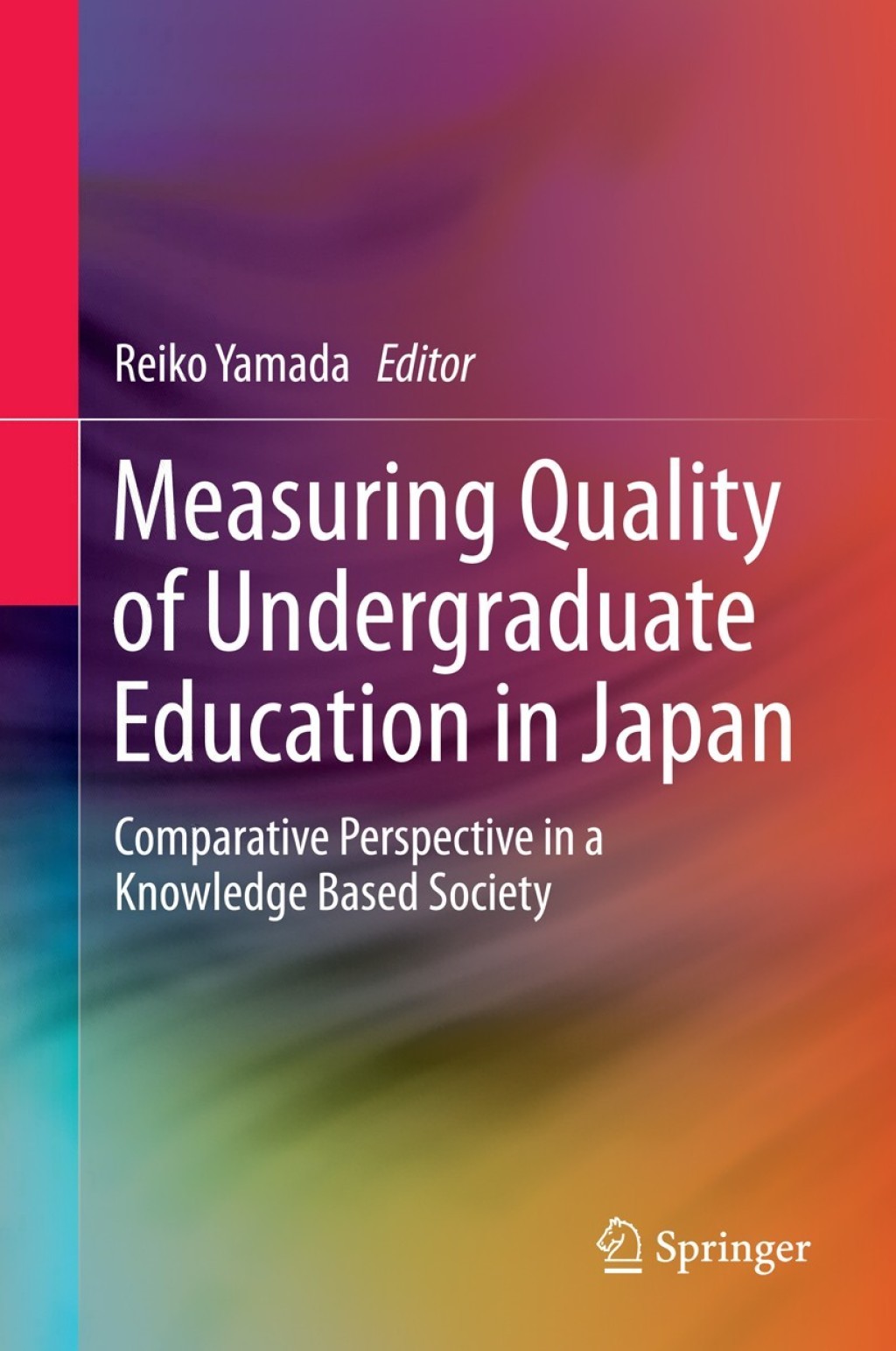 Measuring Quality of Undergraduate Education in Japan Comparative Perspective in a Knowledge Based Society