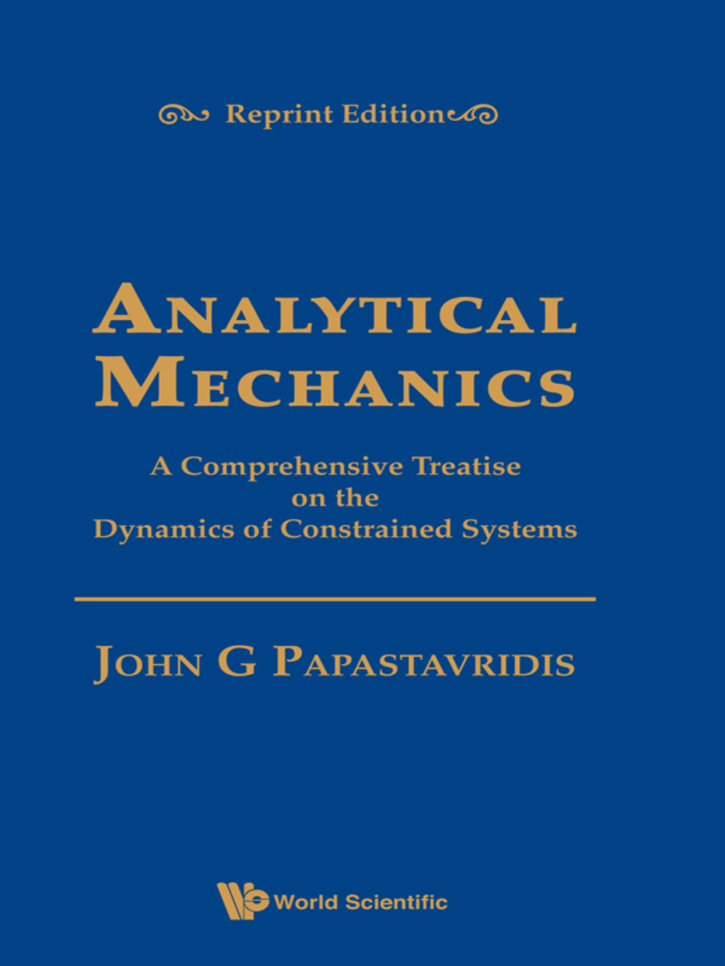 Analytical Mechanics: A Comprehensive Treatise on the Dynamics of Constrained Systems