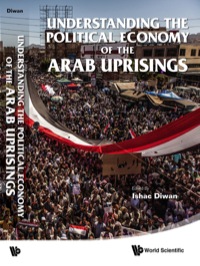 Omslagafbeelding: UNDERSTANDING THE POLITICAL ECONOMY OF THE ARAB UPRISINGS 9789814596008