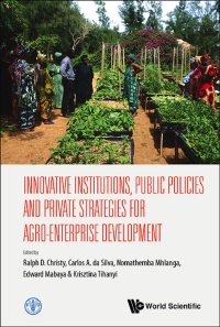 Cover image: Innovative Institutions, Public Policies And Private Strategies For Agro-enterprise Development 9789814596602