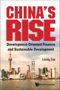 Omslagafbeelding: CHINA'S RISE: DEVELOP-ORIENT FINANCE & SUSTAINABLE DEVELOP 9789814596664