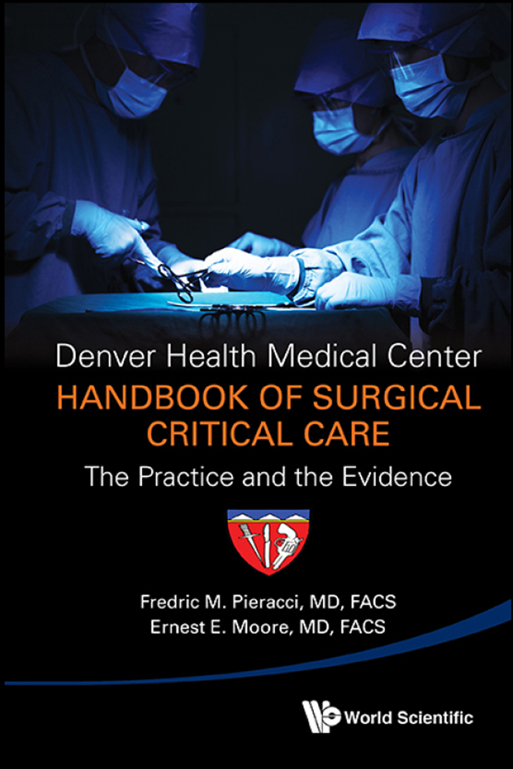 Denver Health Medical Center Handbook of Surgical Critical Care: The Practice and the Evidence