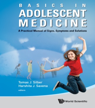 Cover image: Basics in Adolescent Medicine: A Practical Manual of Signs, Symptoms and Solutions 9789814329538
