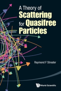 Titelbild: THEORY OF SCATTERING FOR QUASIFREE PARTICLES, A 9789814612067