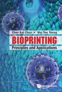 Cover image: BIOPRINTING: PRINCIPLES AND APPLICATIONS 9789814612104