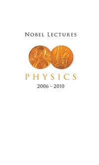 Omslagafbeelding: NOBEL LECT IN PHY (2006-2010) 9789814612678