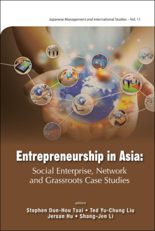 Cover image: Entrepreneurship in Asia: Social Enterprise, Network and Grassroots Case Studies 9789814612210