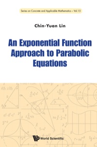 Cover image: EXPONENTIAL FUNCTION APPROACH TO PARABOLIC EQUATIONS, AN 9789814616386