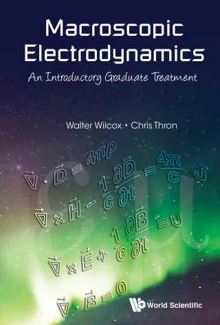 Cover image: Macroscopic Electrodynamics: An Introductory Graduate Treatment 9789814616614